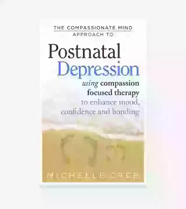 The Compassionate Mind Approach To Postnatal Depression 